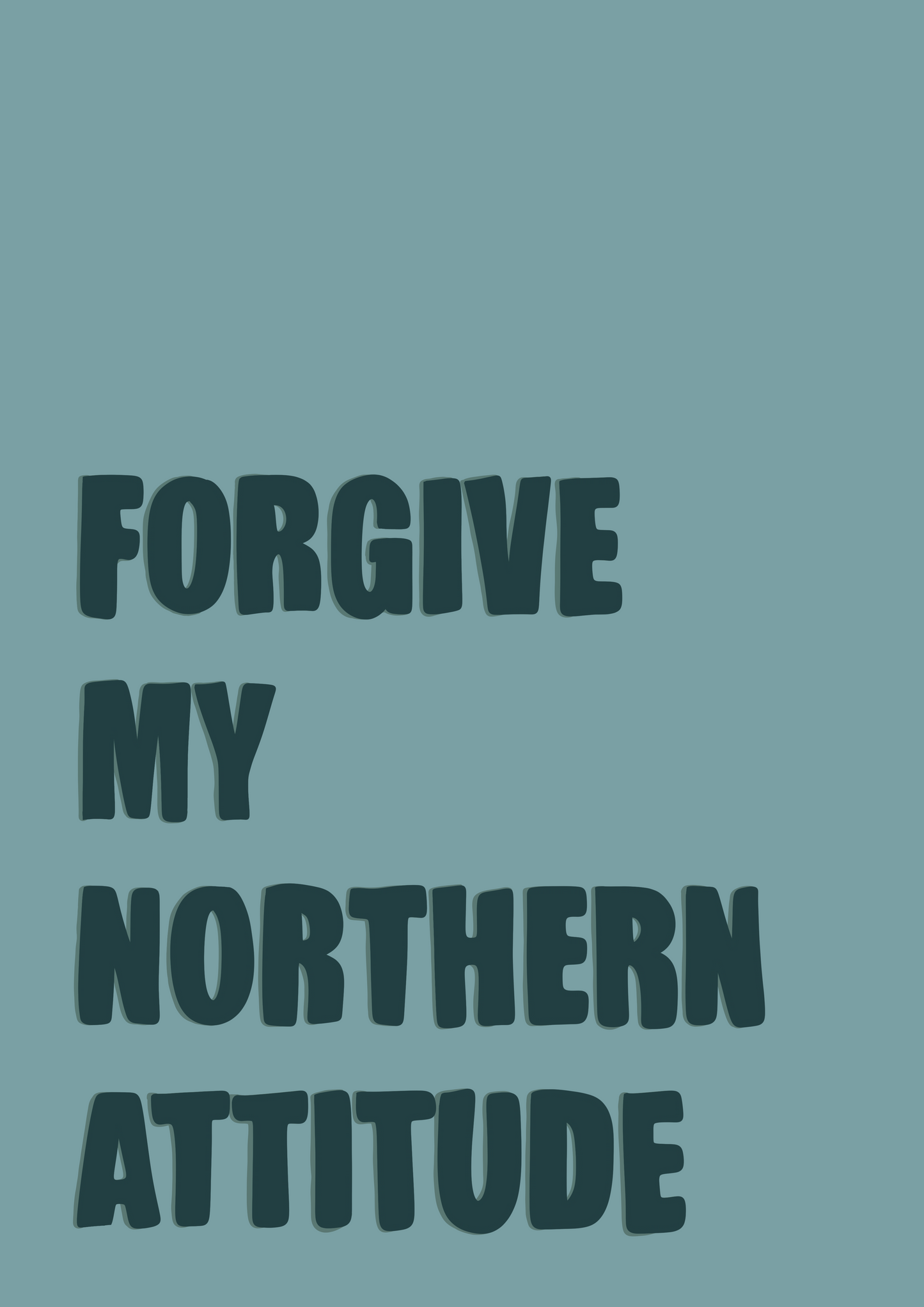 Forgive My Northern Attitude